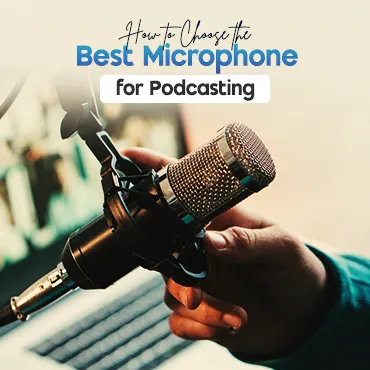 How to Choose the Best Microphone for Podcasting