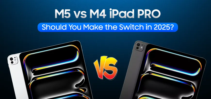 M5 vs M4 iPad PRO: Should You Make the Switch in 2025?